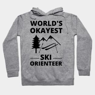 Ski Orienteering - World's Okayest Ski Orienteer Skiing Hoodie